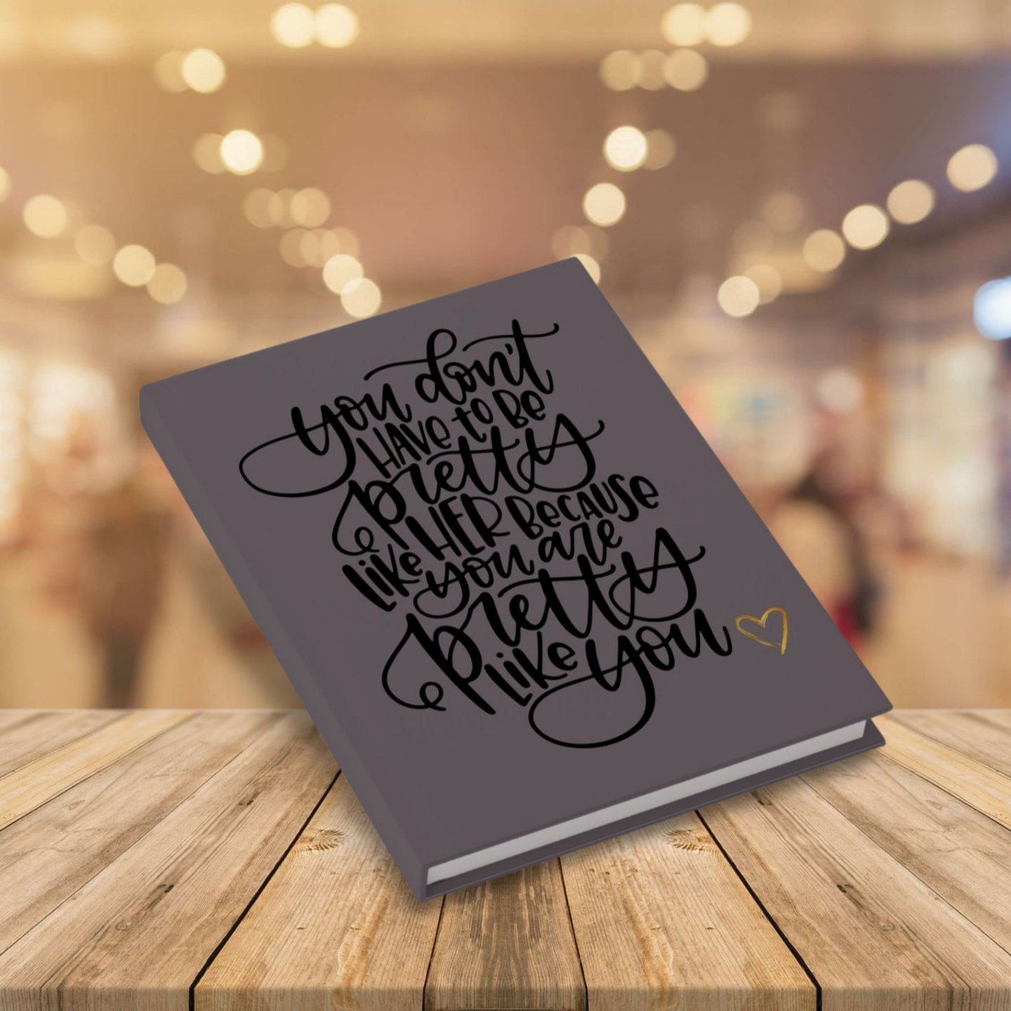 Empowerment Journal: 'You Are Pretty Like You' - Stylish Notebook with a Touch of Gold Heart