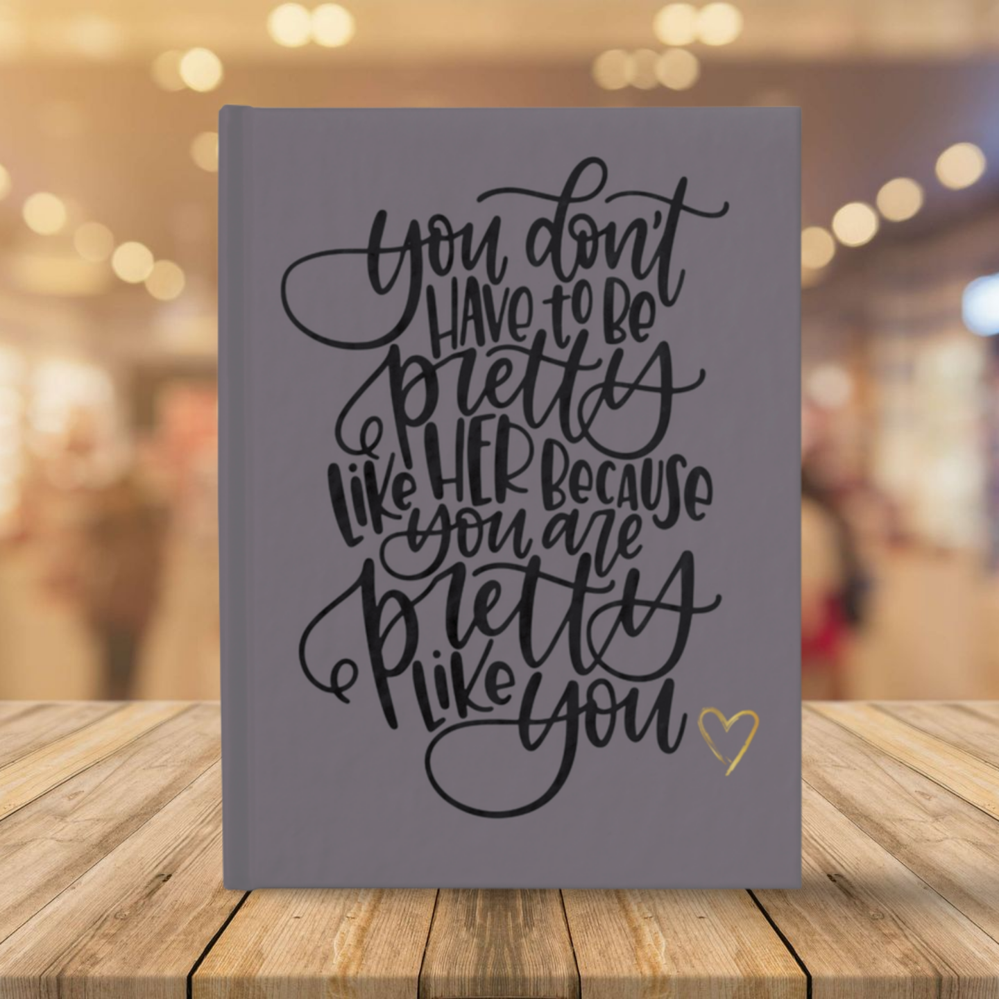 Empowerment Journal: 'You Are Pretty Like You' - Stylish Notebook with a Touch of Gold Heart