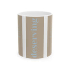 'Deserving' Ceramic Mug – A Daily Reminder That You’re Worth It
