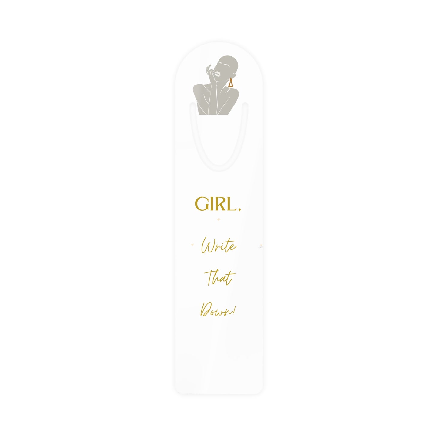 Girl, Write That Down Bookmark – Elegant Edition