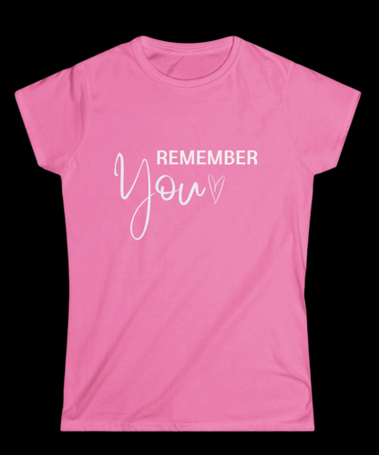 "Remember You" Women's Softstyle Tee