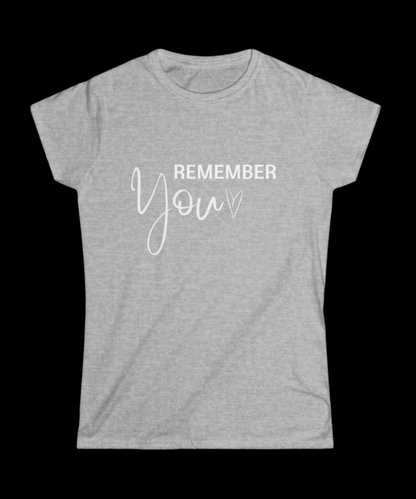 "Remember You" Women's Softstyle Tee