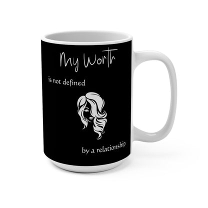 EmpowerHER Mug: Personalized 'My Worth is Not Defined by a Relationship' 15 oz Mug