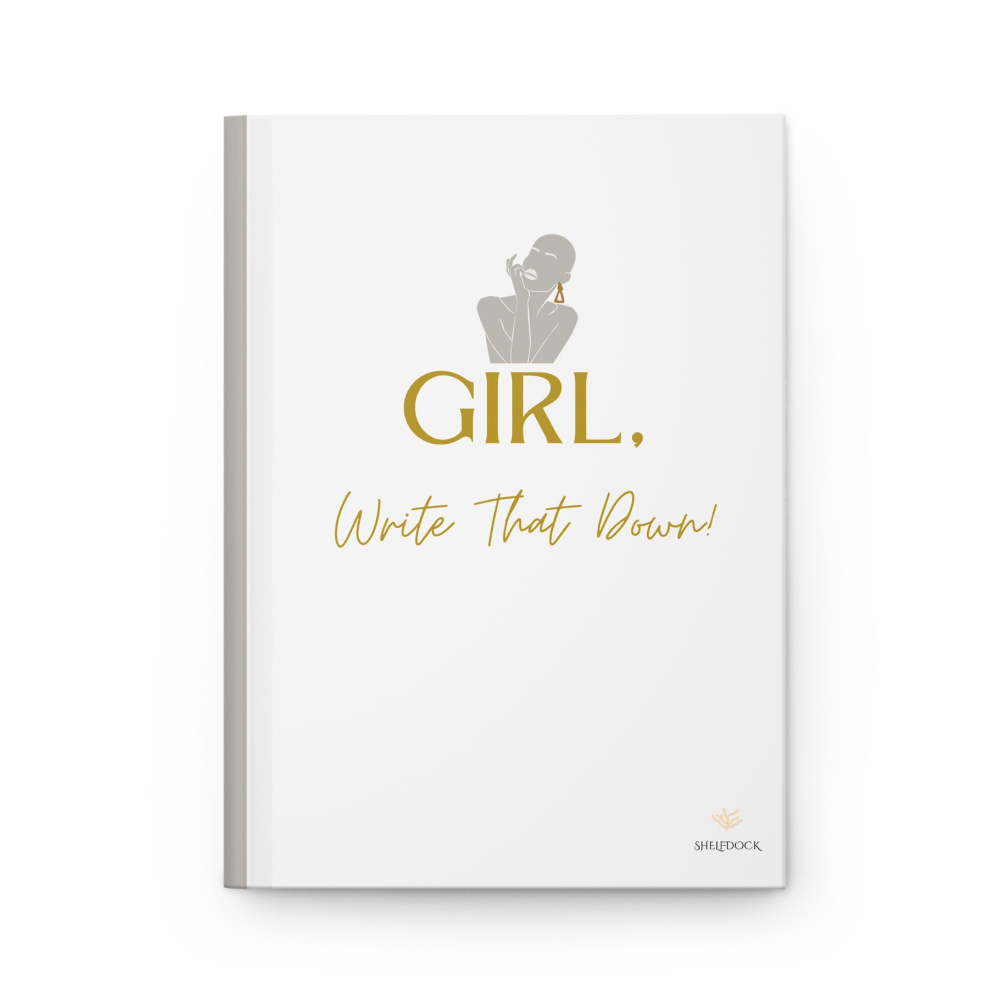 Girl, Write That Down! Journal – Elegant Edition