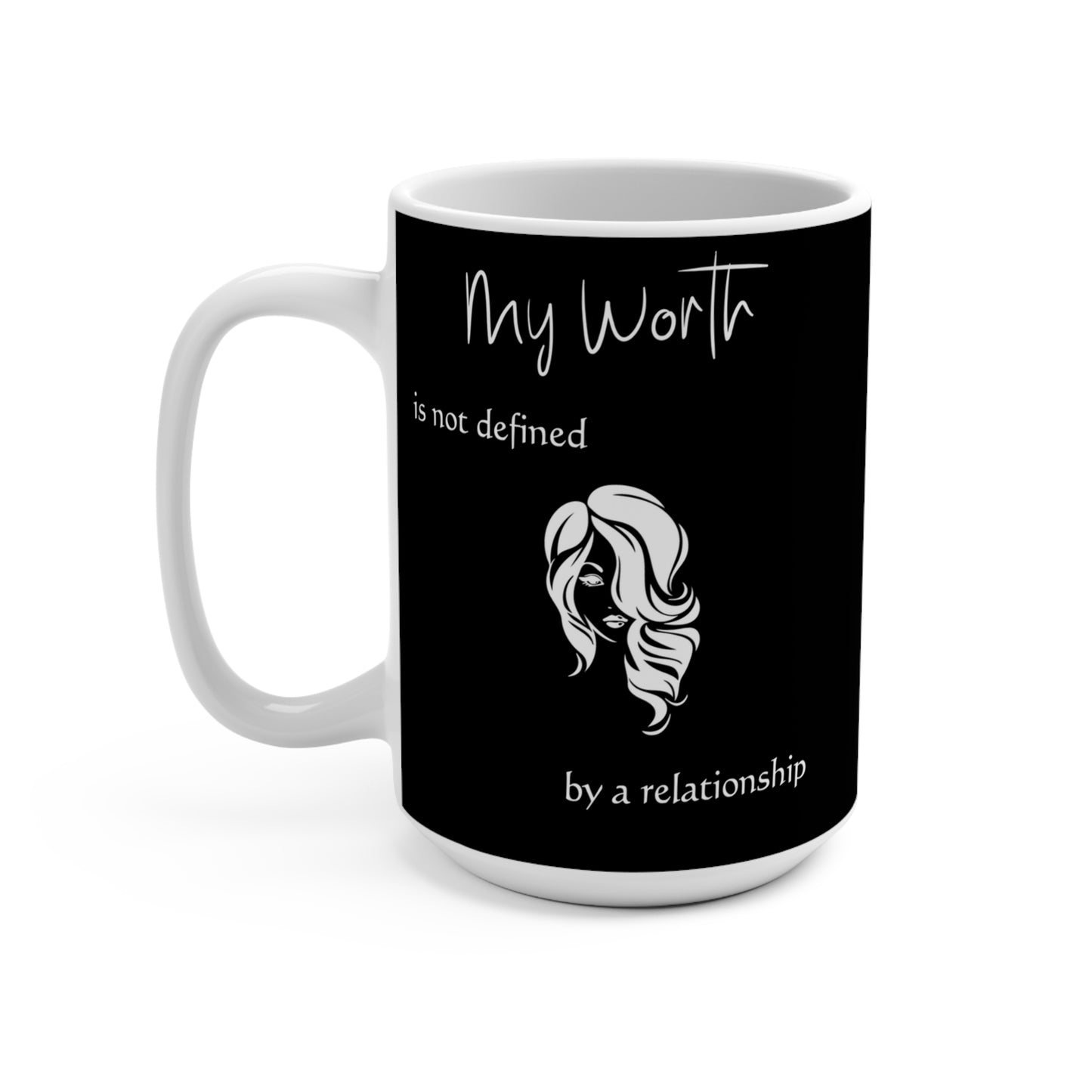 EmpowerHER Mug: Personalized 'My Worth is Not Defined by a Relationship' 15 oz Mug