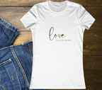 Love Is Everything Women's Graphic Tee - Unique Shirt with Inspiring Message