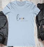 Love Is Everything Women's Graphic Tee - Unique Shirt with Inspiring Message
