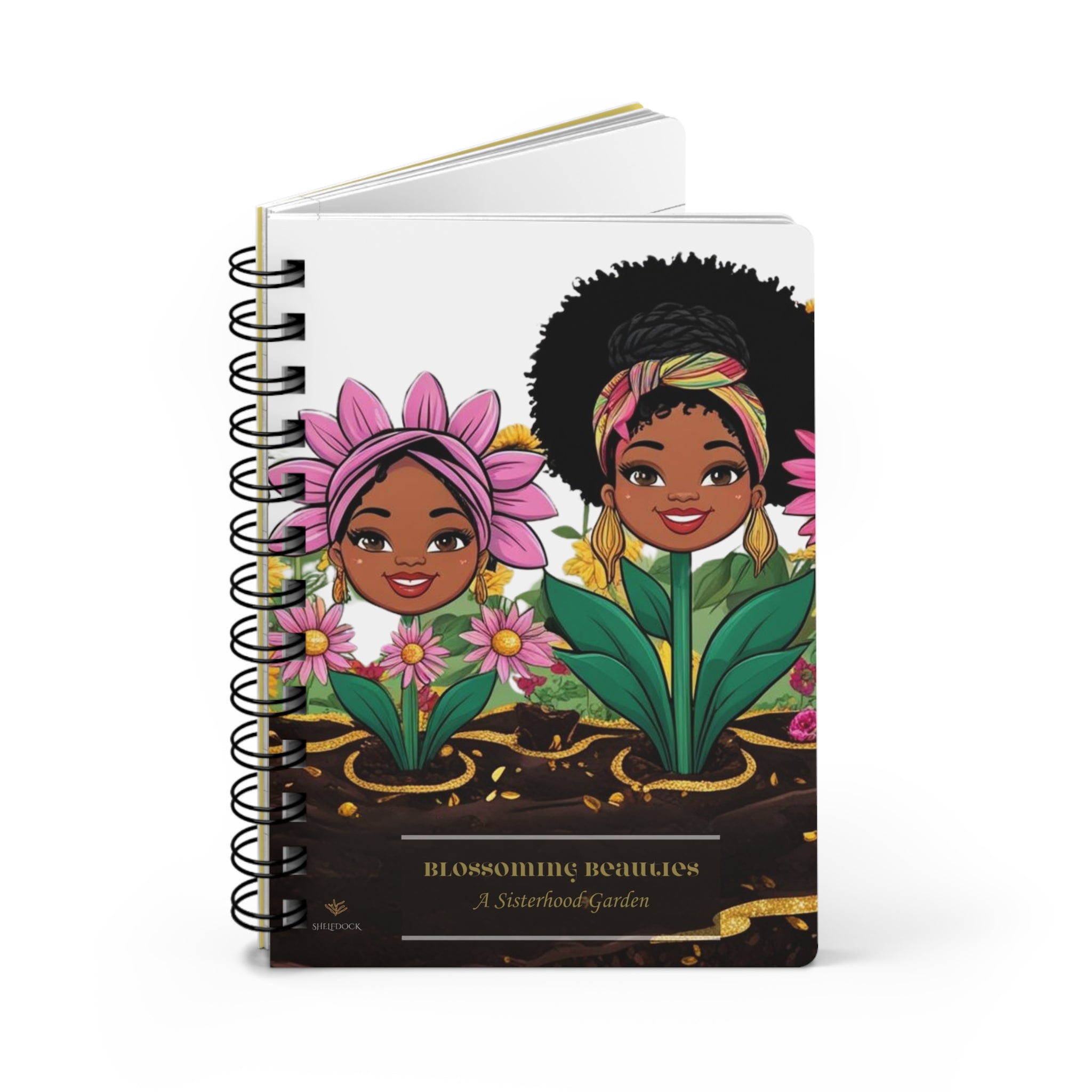Blossoming Beauties:  A Sisterhood Garden Spiral Bound Journaling Notebook