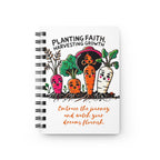 Planting Faith - Harvesting Growth: Spiral-Bound Gardening Journal