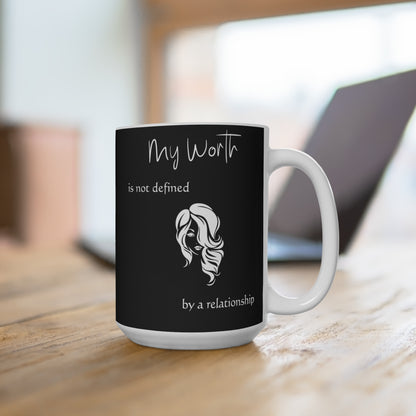 EmpowerHER Mug: Personalized 'My Worth is Not Defined by a Relationship' 15 oz Mug