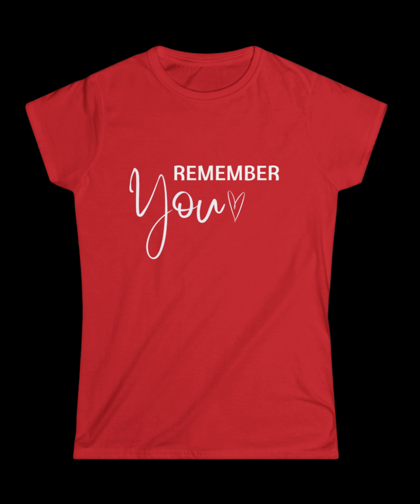 "Remember You" Women's Softstyle Tee