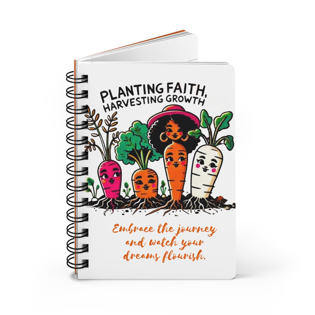 Planting Faith - Harvesting Growth: Spiral-Bound Gardening Journal