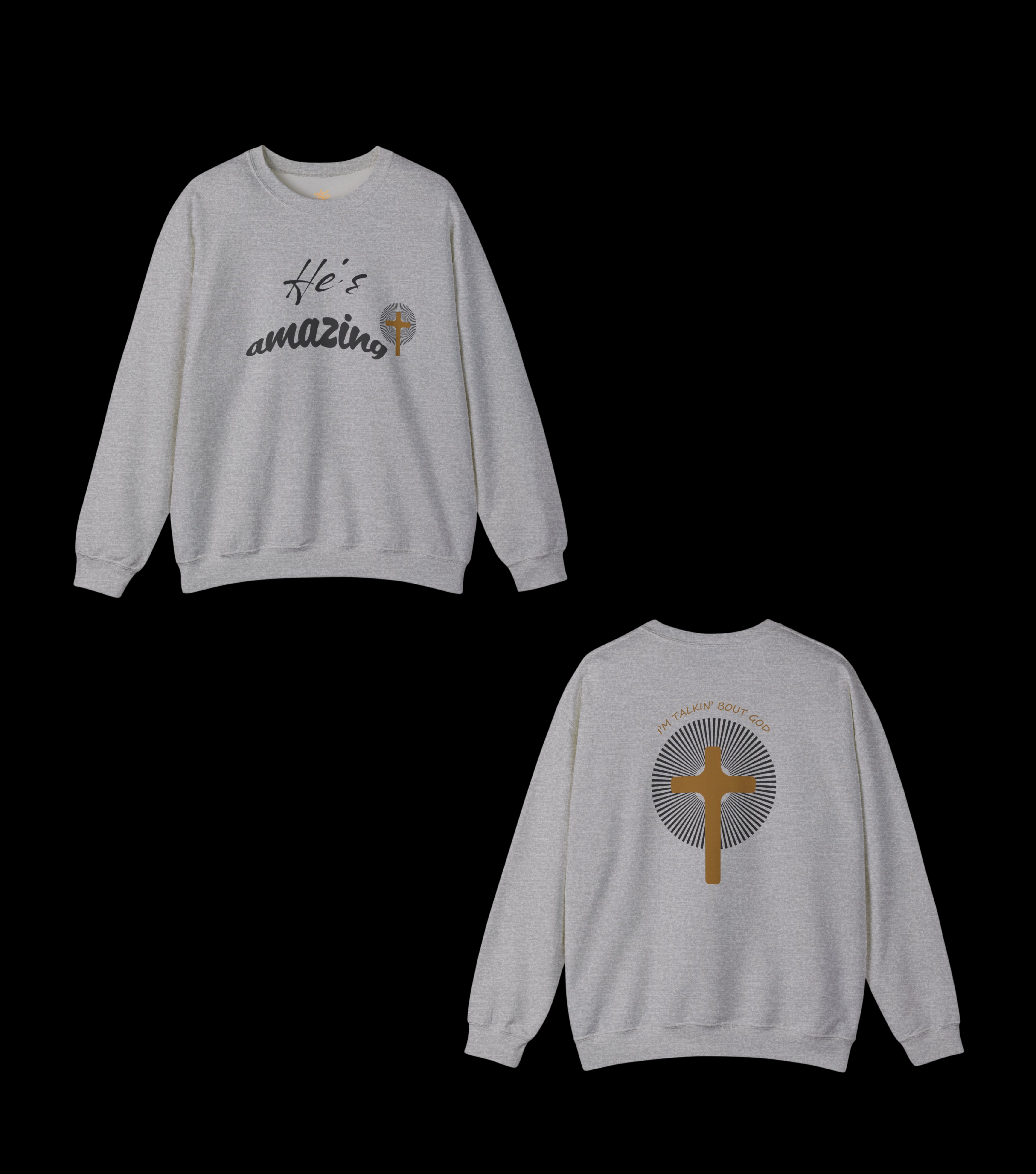 Faith-Based 'He's Amazing - I'm Talkin About God' Sweatshirt – God-Inspired Apparel