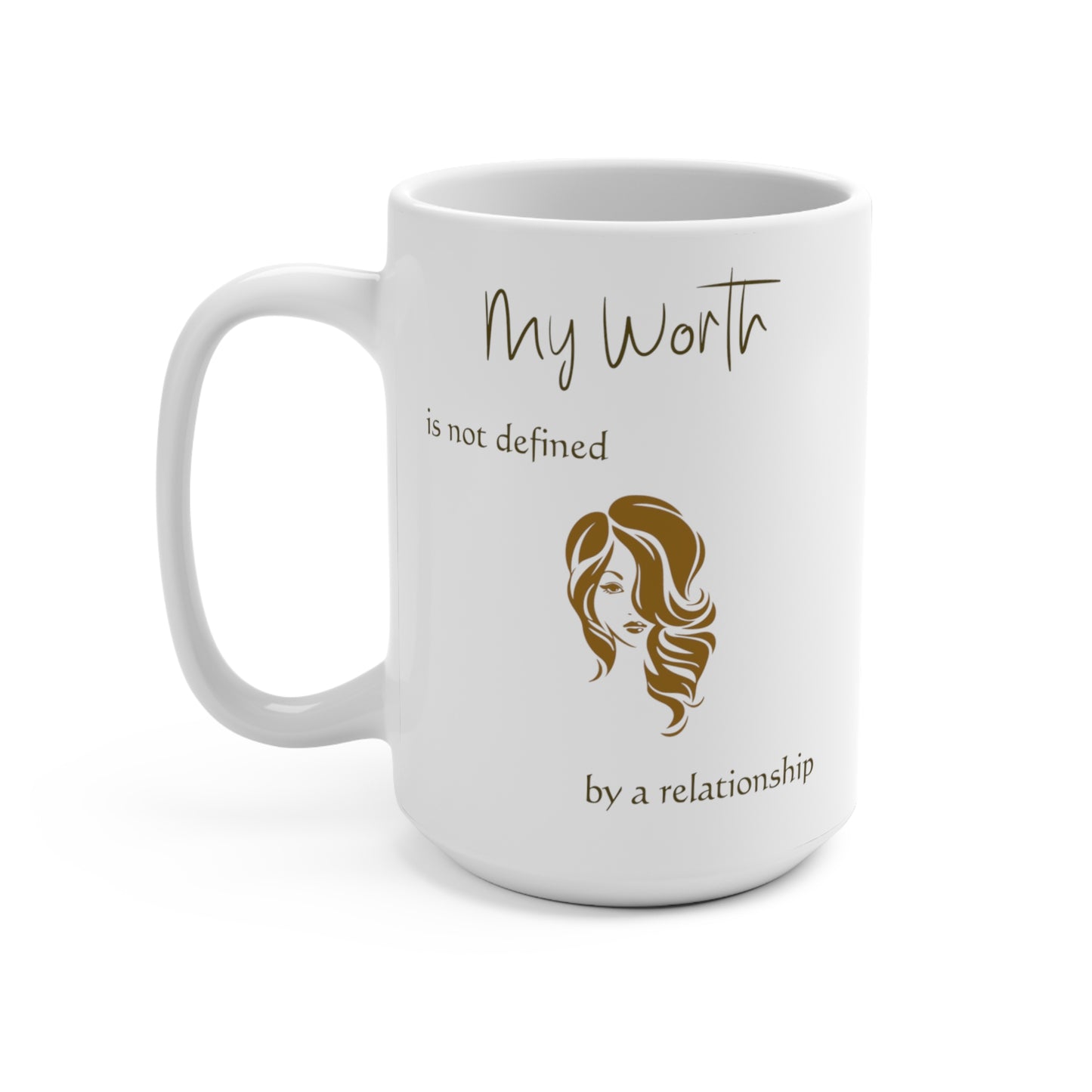 EmpowerHER Mug: Personalized 'My Worth is Not Defined by a Relationship' 15 oz Mug