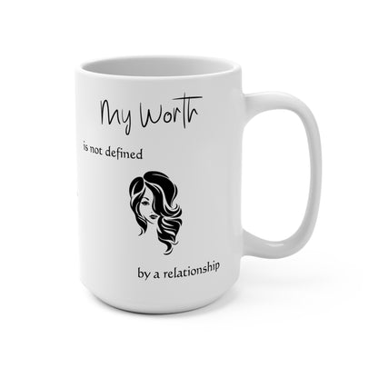 EmpowerHER Mug: Personalized 'My Worth is Not Defined by a Relationship' 15 oz Mug